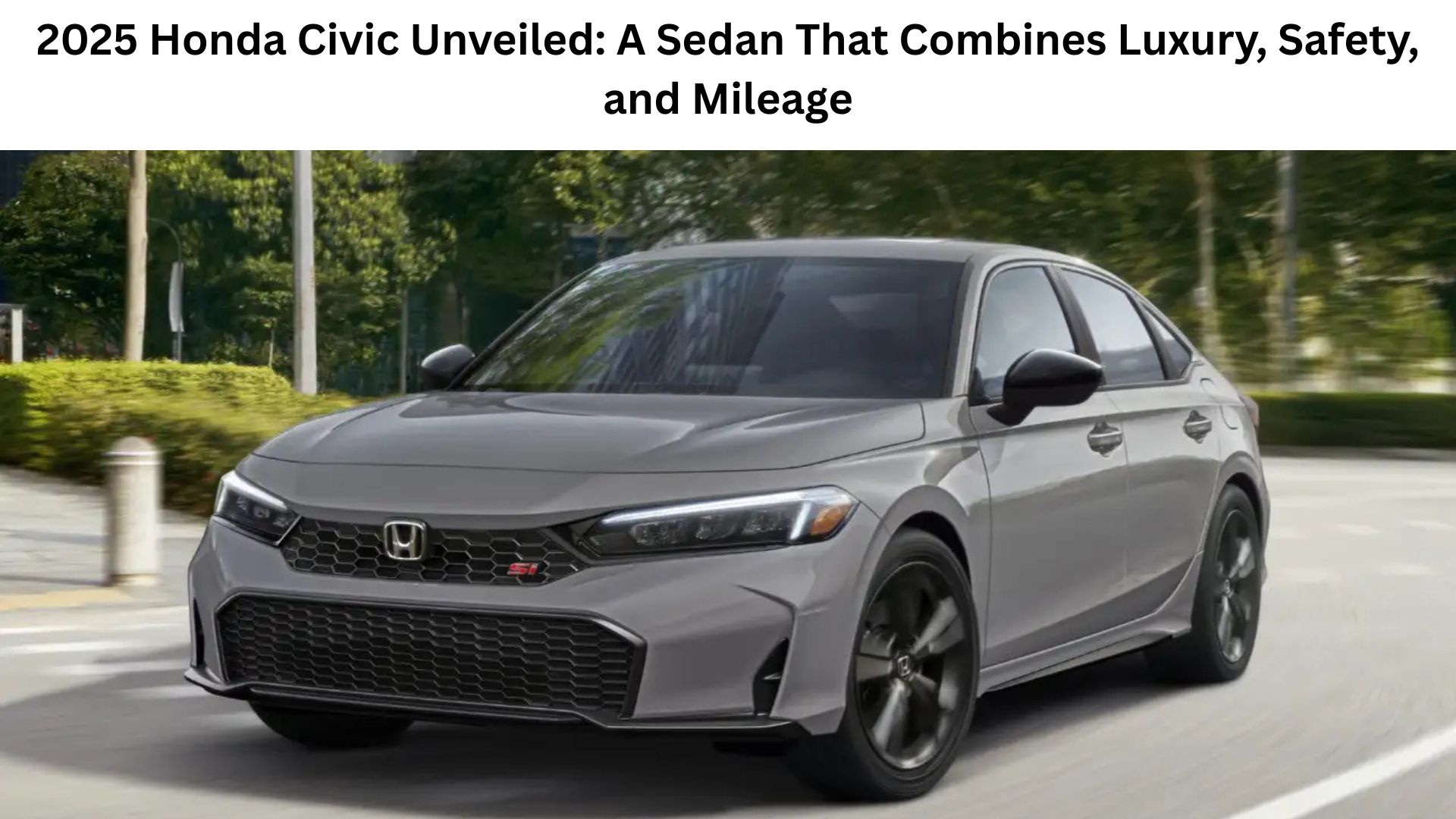 2025 Honda Civic Unveiled: A Sedan That Combines Luxury, Safety, and Mileage